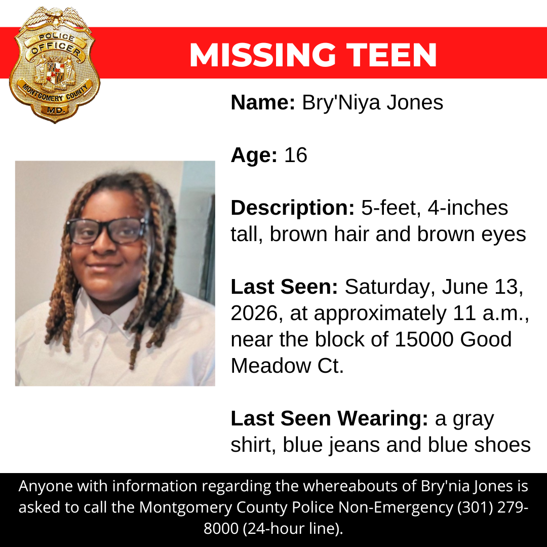 Missing adult flyer: Name: Bry'Niya Jones Age: 16 Description: 5-feet, 4-inches tall, brown hair and brown eyes Last Seen: Saturday, June 13, 2026, at approximately 11 a.m., near the block of 15000 Good Meadow Ct. Last Seen Wearing: a gray shirt, blue jeans and blue shoes